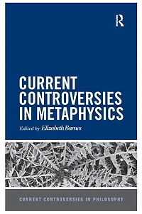 Current Controversies Metaphysics
