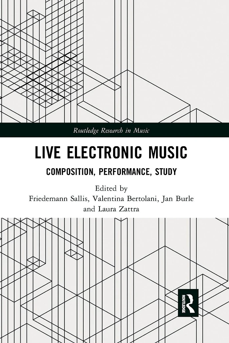 Live Electronic Music: Composition, Performance, Study