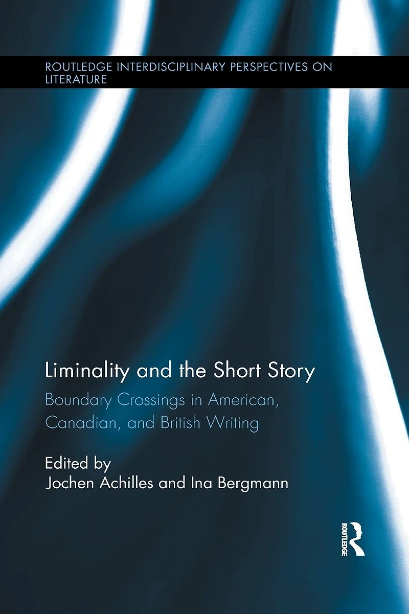 Liminality and the Short Story: Boundary Crossings American, Canadian, British Writing