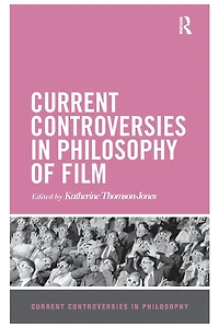 Current Controversies Philosophy of Film