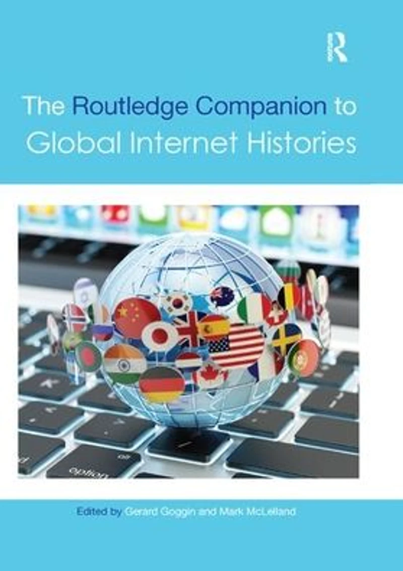 The Routledge Companion to Global Internet Histories