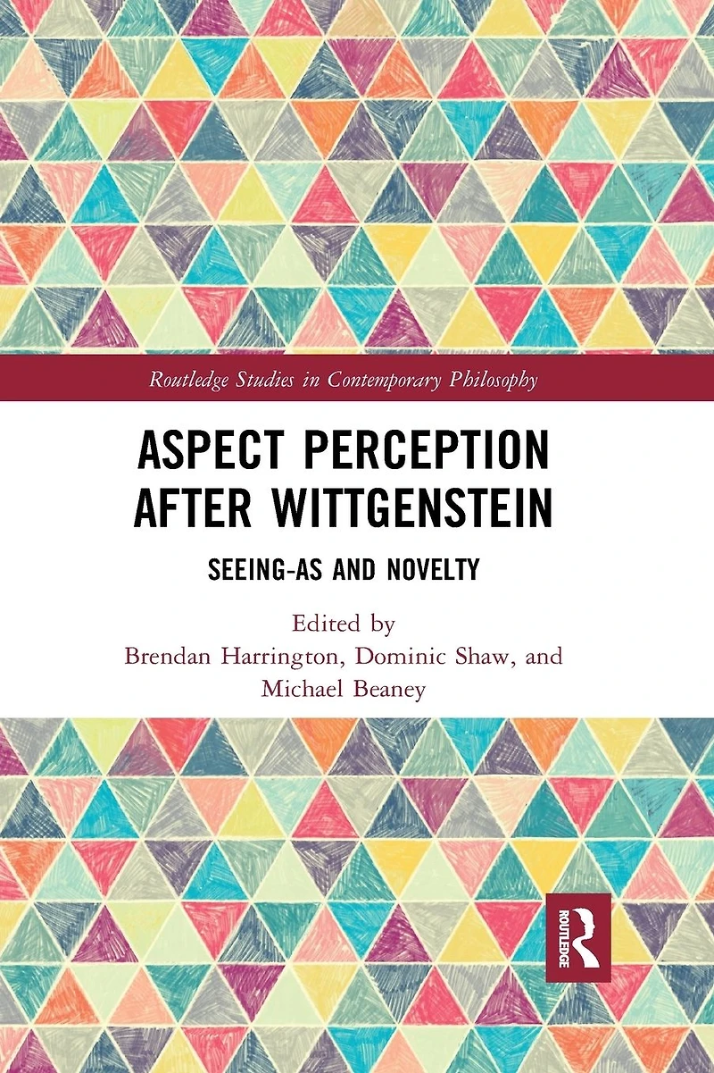 Aspect Perception after Wittgenstein: Seeing-As and Novelty