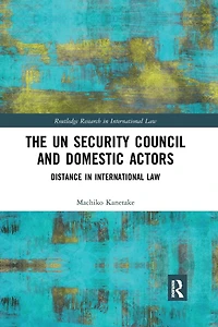 The UN Security Council and Domestic Actors: Distance international law