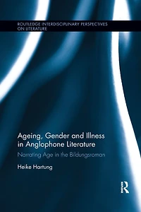 Ageing, Gender, and Illness Anglophone Literature: Narrating Age the Bildungsroman
