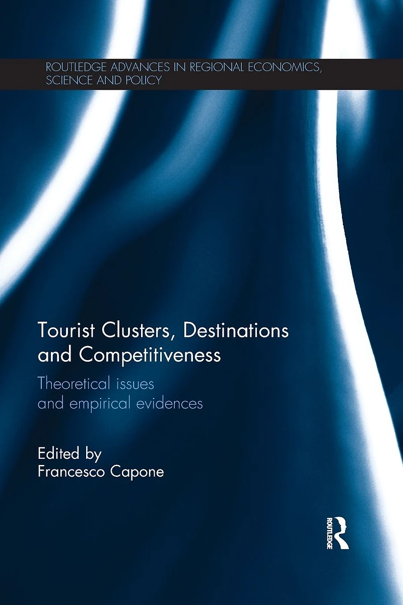 Tourist Clusters, Destinations and Competitiveness: Theoretical issues empirical evidences