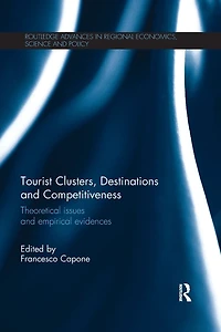 Tourist Clusters, Destinations and Competitiveness: Theoretical issues empirical evidences