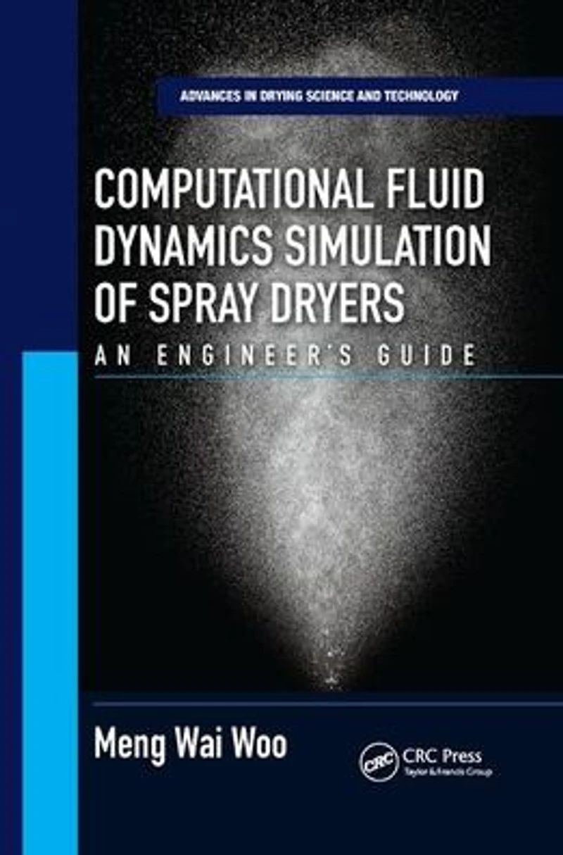 Computational Fluid Dynamics Simulation of Spray Dryers: An Engineer?s Guide