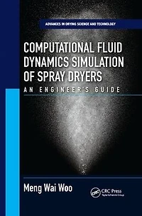 Computational Fluid Dynamics Simulation of Spray Dryers: An Engineer?s Guide