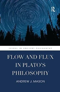 Flow and Flux Plato's Philosophy