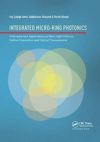 Integrated Micro-Ring Photonics: Principles and Applications as Slow Light Devices, Soliton Generation Optical Transmission