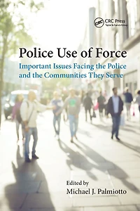 Police Use of Force: Important Issues Facing the and Communities They Serve