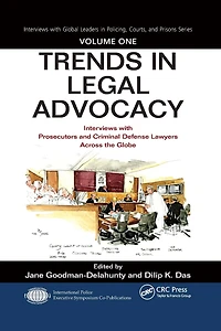 Trends Legal Advocacy: Interviews with Prosecutors and Criminal Defense Lawyers Across the Globe, Volume One
