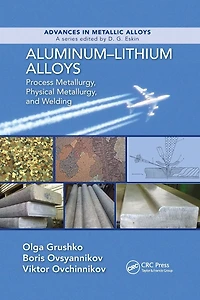 Aluminum-Lithium Alloys: Process Metallurgy, Physical and Welding