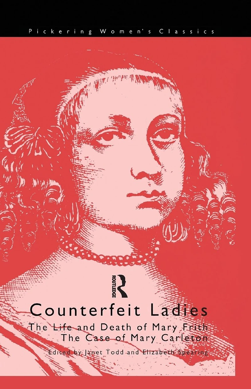 Counterfeit Ladies: the Life and Death of Moll Cutpurse Case Mary Carleton