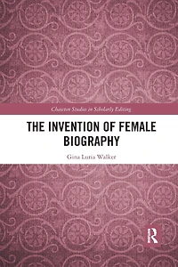 The Invention of Female Biography