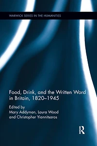 Food, Drink, and the Written Word Britain, 1820-1945