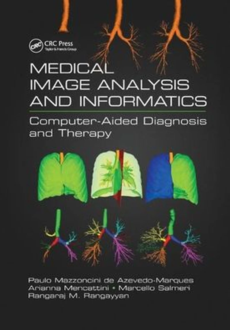 Medical Image Analysis and Informatics: Computer-Aided Diagnosis Therapy