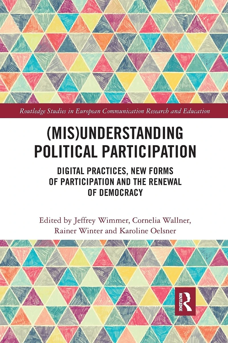 (Mis)Understanding Political Participation: Digital Practices, New Forms of Participation and the Renewal Democracy