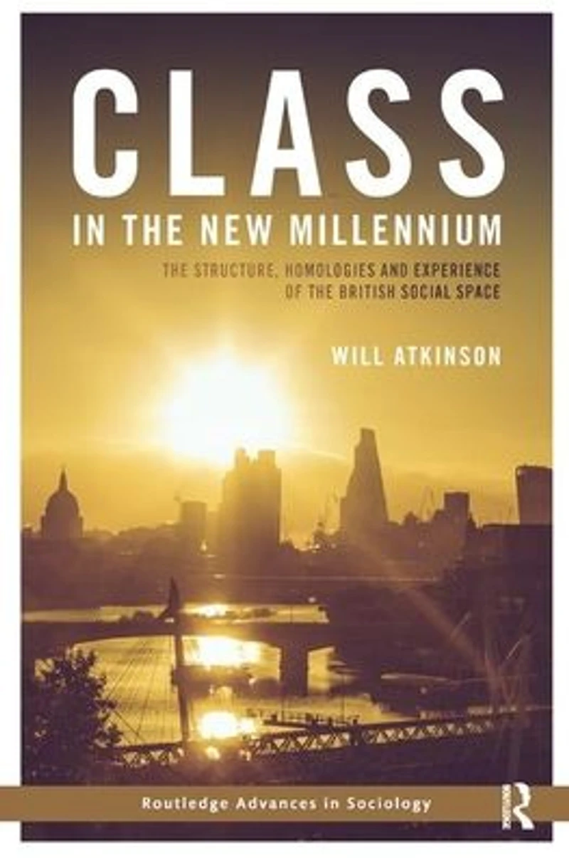 Class the New Millennium: Structure, Homologies and Experience of British Social Space