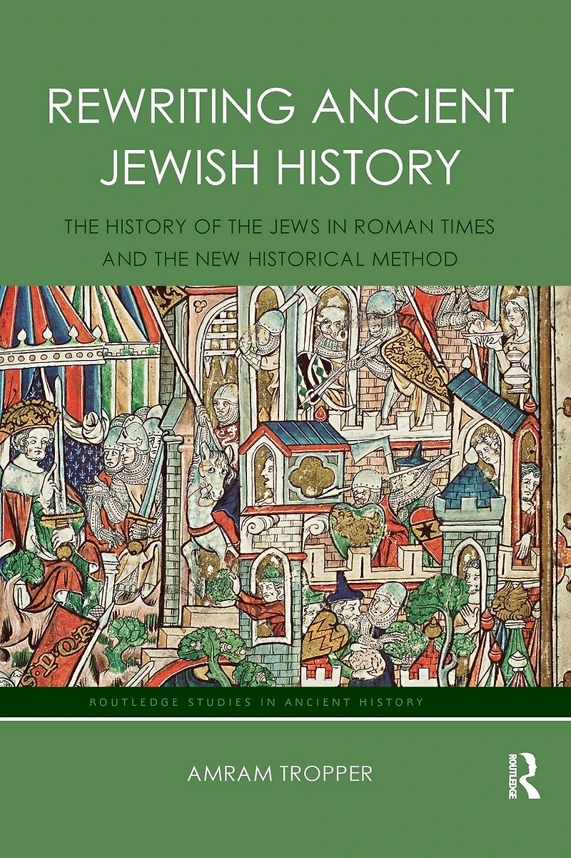 Rewriting Ancient Jewish History: the History of Jews Roman Times and New Historical Method