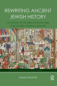 Rewriting Ancient Jewish History: the History of Jews Roman Times and New Historical Method