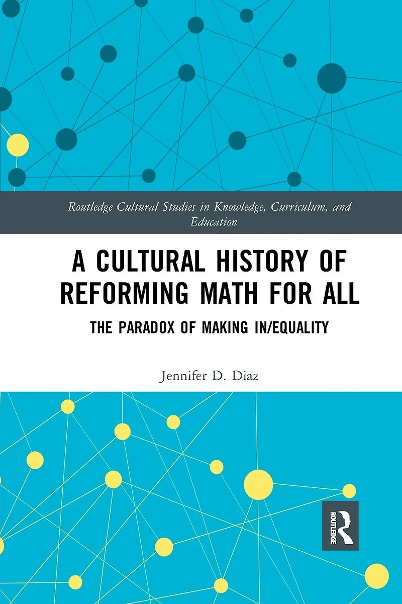 A Cultural History of Reforming Math for All: The Paradox Making In/equality
