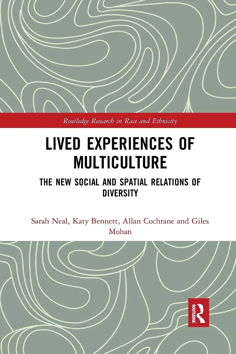 Lived Experiences of Multiculture: The New Social and Spatial Relations Diversity