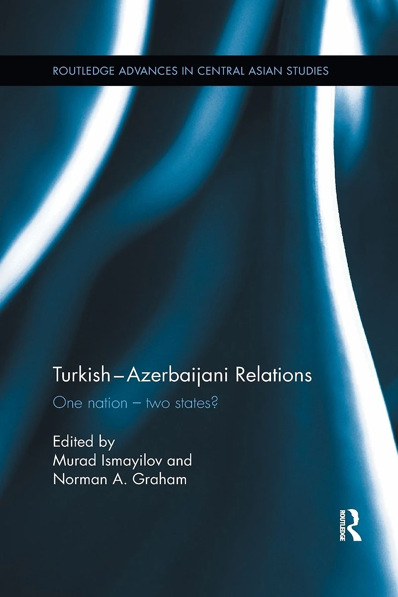 Turkish-Azerbaijani Relations: One Nation-Two States?