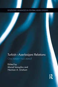 Turkish-Azerbaijani Relations: One Nation-Two States?