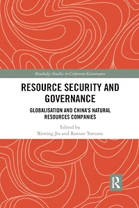 Resource Security and Governance: Globalisation China's Natural Resources Companies