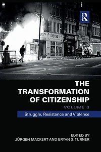 The Transformation of Citizenship, Volume 3: Struggle, Resistance and Violence