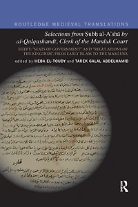 Selections From Subh al-A'sha by al-Qalqashandi, Clerk of the Mamluk Court: Egypt: ?Seats Government? and ?Regulations Kingdom?, Early Islam to Mamluks