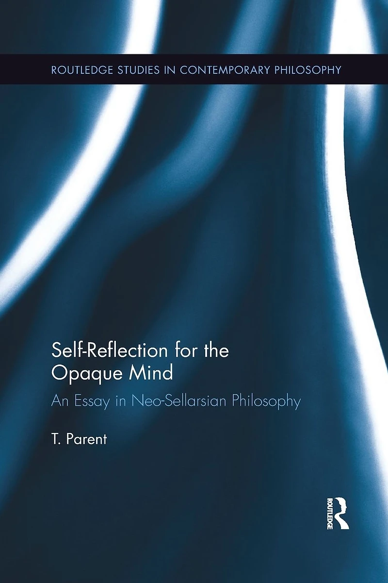 Self-Reflection for the Opaque Mind: An Essay Neo-Sellarsian Philosophy