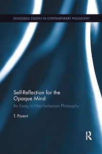 Self-Reflection for the Opaque Mind: An Essay Neo-Sellarsian Philosophy