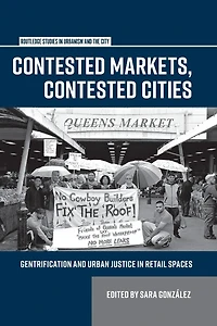 Contested Markets, Cities: Gentrification and Urban Justice Retail Spaces