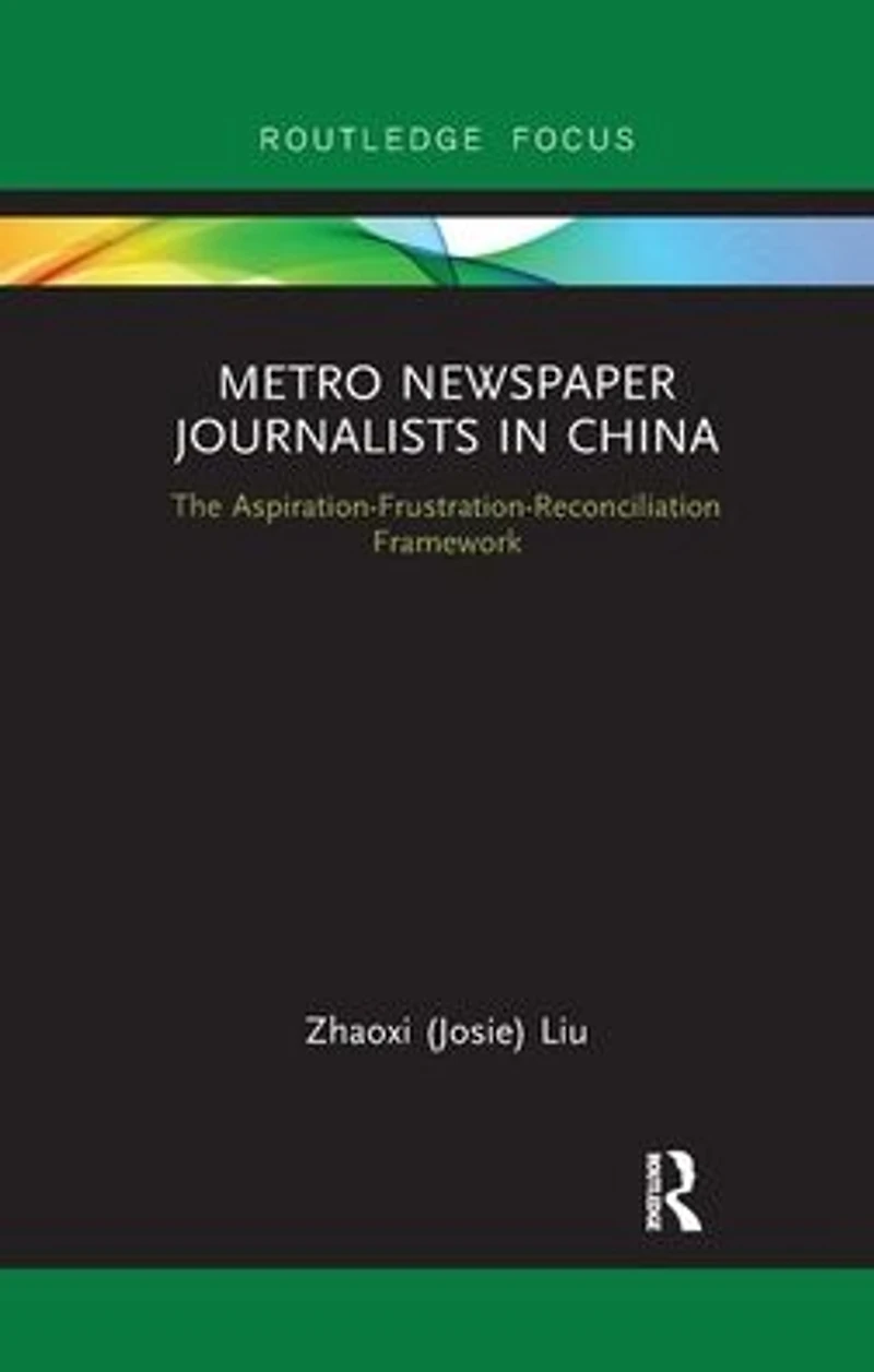 Metro Newspaper Journalists China: The Aspiration-Frustration-Reconciliation Framework