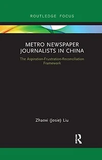 Metro Newspaper Journalists China: The Aspiration-Frustration-Reconciliation Framework