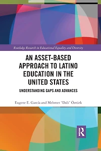 An Asset-Based Approach to Latino Education the United States: Understanding Gaps and Advances