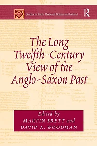 the Long Twelfth-Century View of Anglo-Saxon Past