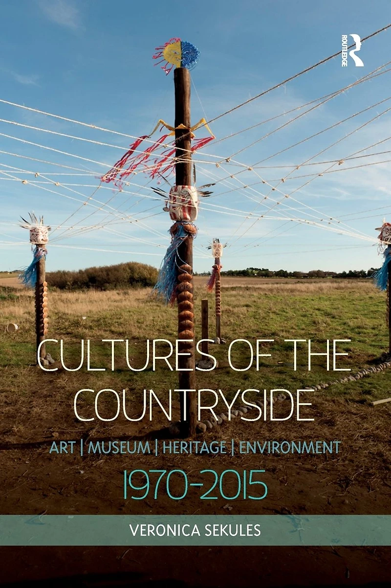 Cultures of the Countryside: Art, Museum, Heritage, and Environment, 1970-2015
