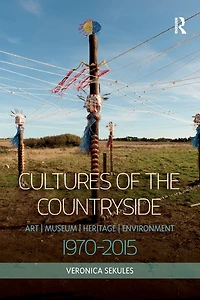 Cultures of the Countryside: Art, Museum, Heritage, and Environment, 1970-2015