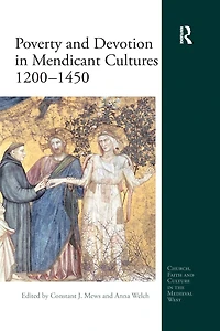 Poverty and Devotion Mendicant Cultures 1200-1450