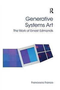 Generative Systems Art: The Work of Ernest Edmonds