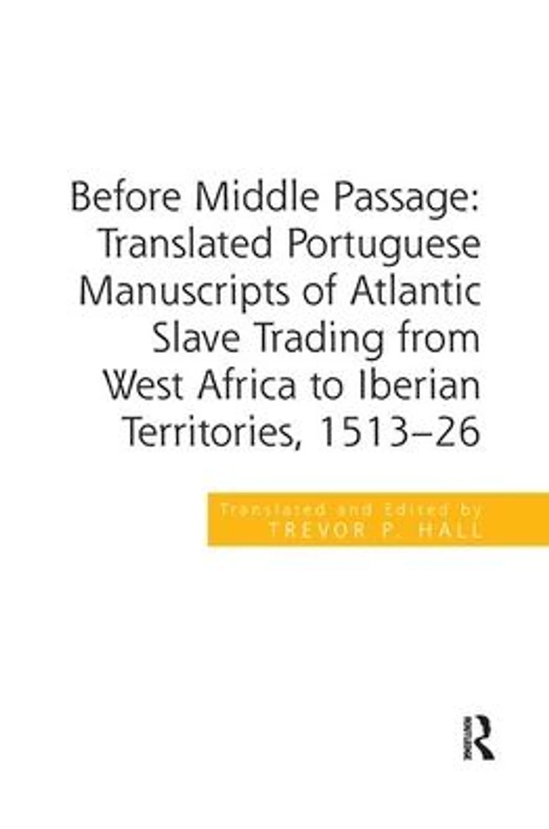 Before Middle Passage: Translated Portuguese Manuscripts of Atlantic Slave Trading from West Africa to Iberian Territories