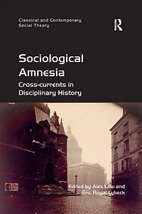 Sociological Amnesia: Cross-currents Disciplinary History