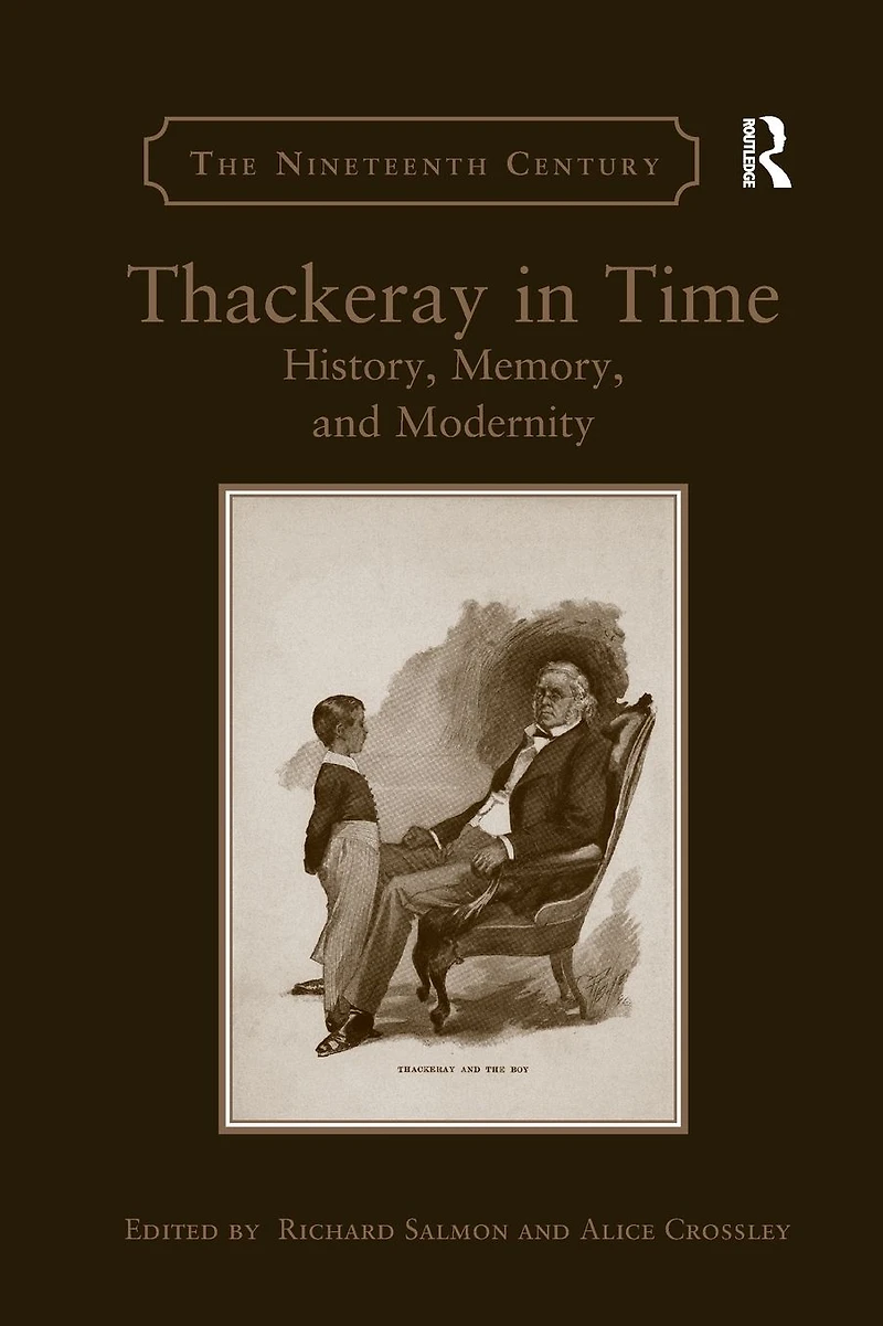 Thackeray Time: History, Memory, and Modernity