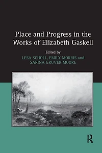 Place and Progress the Works of Elizabeth Gaskell