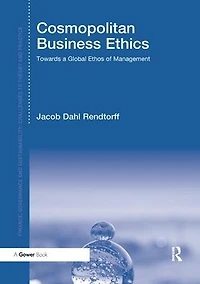Cosmopolitan Business Ethics: Towards a Global Ethos of Management