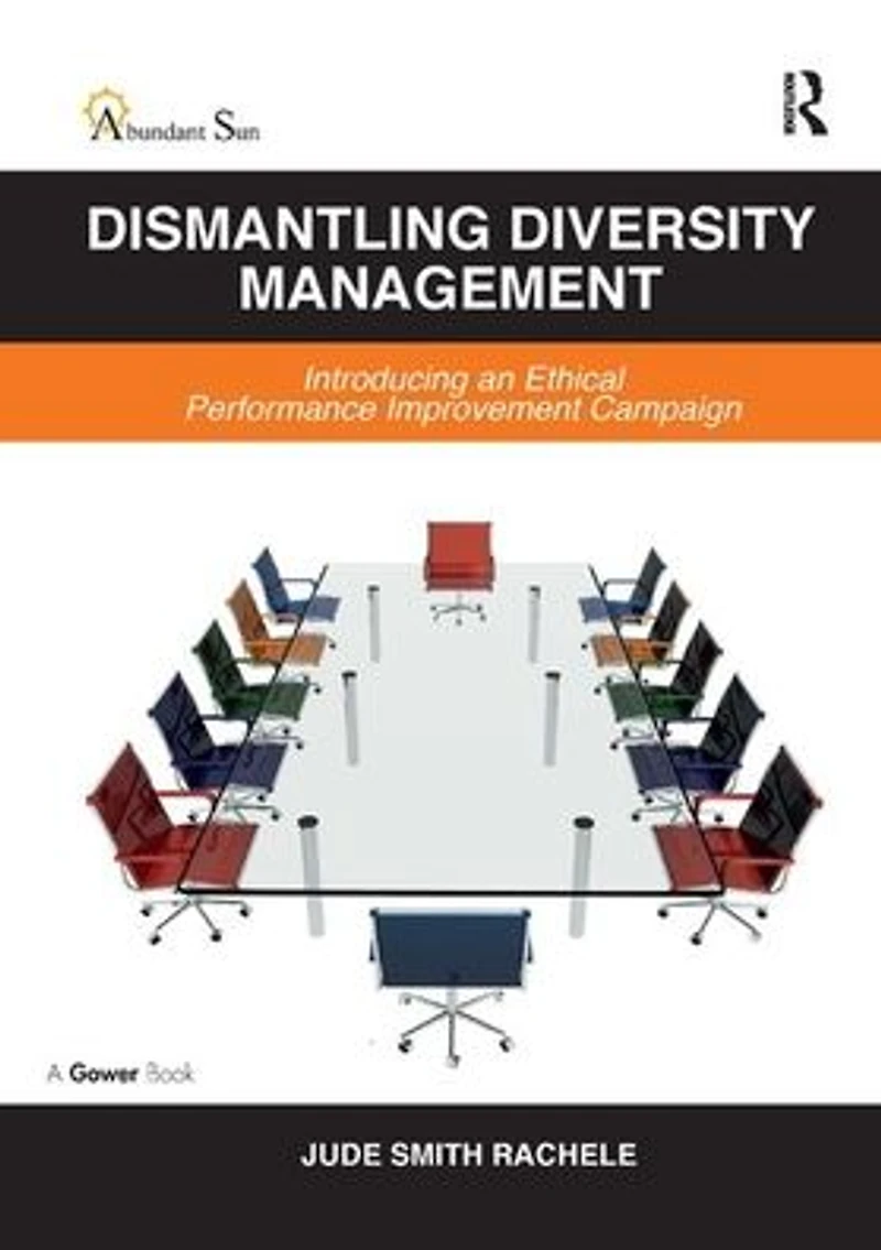 Dismantling Diversity Management: Introducing an Ethical Performance Improvement Campaign