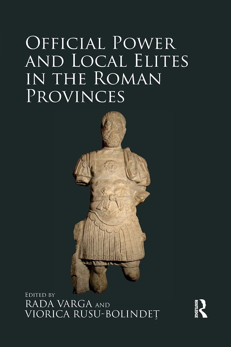 Official Power and Local Elites the Roman Provinces